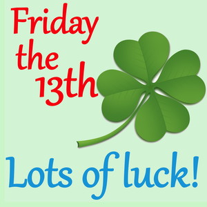 Friday the 13th Songs: Lots of Luck!