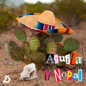 Águila Y Nopal (Explicit)