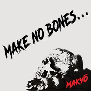 Make No Bones