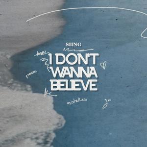 I don't wanna believe (Explicit)