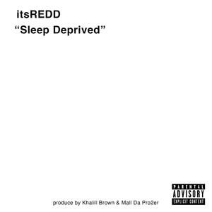 Sleep Deprived (feat. Mall Da Pro2er & Khalill Brown) (Explicit)