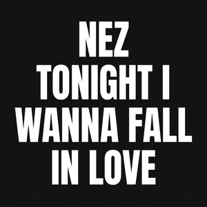 TONIGHT I WANNA FALL IN LOVE