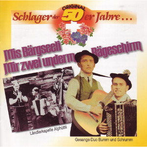 Original Schlager Der 50er Jahre... (Mis Bärgseeli. Mir Zwei Underm Rägeschirm.)