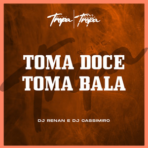 Toma Doce Toma Bala (Explicit)