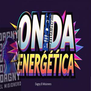 Onda Energetica (with Dagny El Misionero)