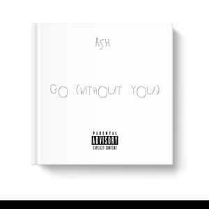 GO (WITHOUT YOU)