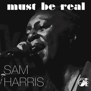 Must Be Real(feat. Sam Harris & Carl Dawson)