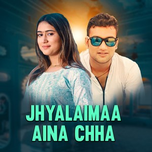 JHYALAIMAA AINA CHHA