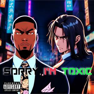 Sorry I'm Toxic (feat. Jablonskih Muzikizlife) [Explicit]