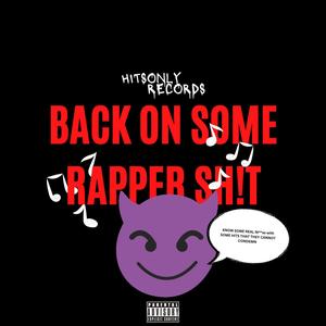 BACK ON SOME RAPPER **** (Explicit)