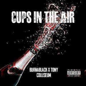 Cups in the air (feat. Tony Colliseum) [Explicit]