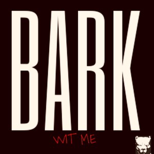 Bark wit me (feat. NO-DIzz) [Explicit]