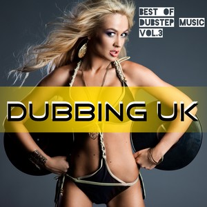 Dubbing Uk - Best of Dubstep Music Vol 3