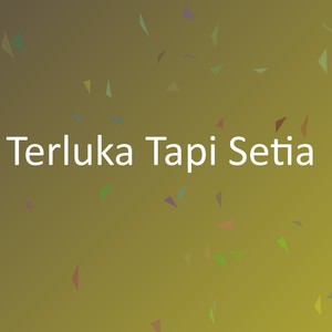 Terluka Tapi Setia