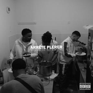 Arrête plérer (feat. Joe Rem) [Explicit]