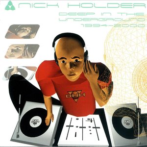 Nick Holder Deep In the Underground: 1994-2000