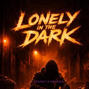 Lonely in the Dark (feat. Druskee) (Explicit)