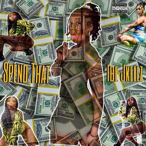 Spend That (Explicit)
