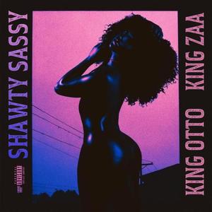 Shawty Sassy (feat. King Zaa) (Explicit)