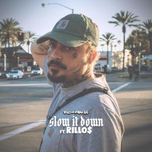 Slow It Down (feat. Rillo$) [Explicit]