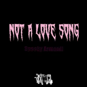 Not A Love Song (Explicit)