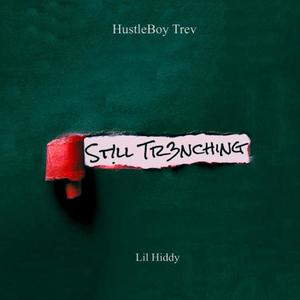 St!ll Tr3nching (feat. Lil Hiddy) (Explicit)