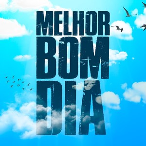 MELHOR BOM DIA (Explicit)