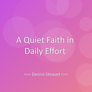 A Quiet Faith in Daily Effort