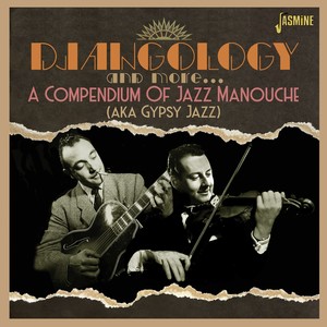 Djangology and More: A Compendium of Jazz Manouche (aka Gypsy Jazz)