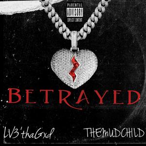 Betrayed (feat. TheMudChild)