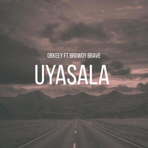 Uyasala (feat. ) feat. Ft Browdy Brave [