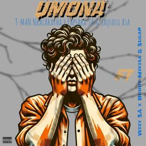 Umona (feat. Papsaka SA, Jaqsoul Rsa, Wizy SA, Buddy Mikisa & Sugar) [Explicit]