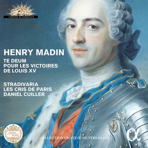 Madin: Te Deum pour les victoires de Louis XV (Live Recording at La Chapelle Royale du Château de Versailles)
