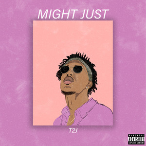 Might Just (Explicit)