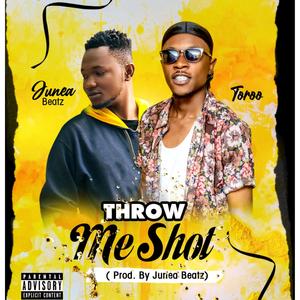 Throw Me Shot (feat. Toroo) (Explicit)