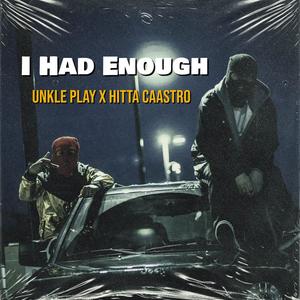 I Had Enough (feat. Hitta Castro) (Explicit)