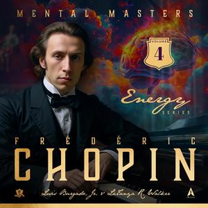 Mental Masters: Frédéric Chopin (Energy Series Volume 4 Soundtrack)