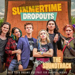 Summertime Dropouts The Movie Soundtrack