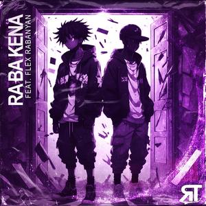 RA BA KENA (feat. FLEX RABANYAN)