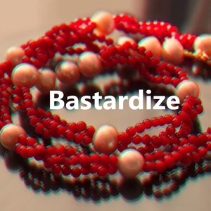 Bastardize