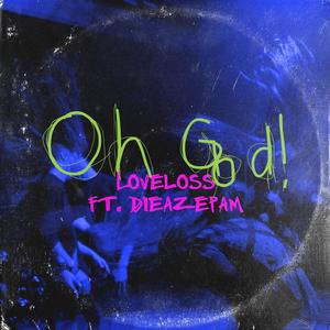 Oh God! (feat. dieazepam) [Explicit]