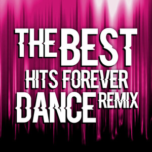 The Best Hits Forever Dance Remix