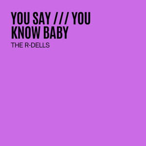 You Say / You Know Baby