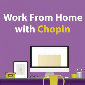 Work From Home With Chopin