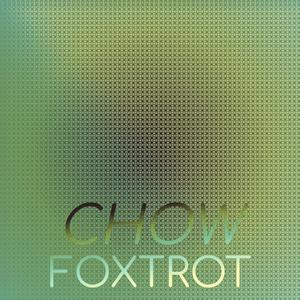 Chow Foxtrot