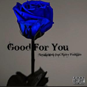 Good For You(feat. Fancy Fontaine) (Explicit)