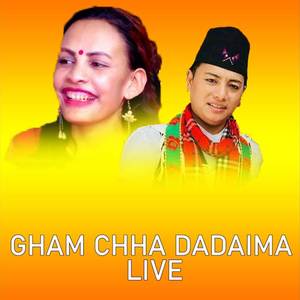 Gham Chha Dadaima (Live)