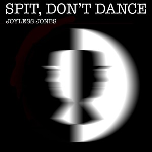 Spit, Don't Dance