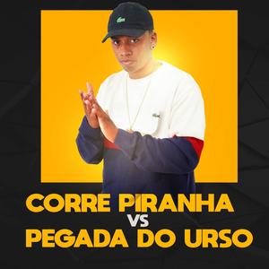 CORRE PIRANHA VS PEGADA DE URSO