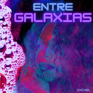 Entre Galaxias (Explicit)